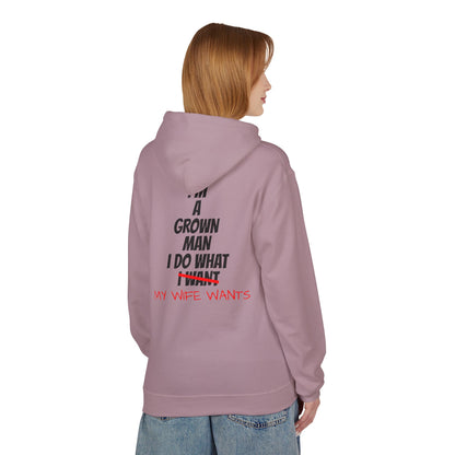Hoodie - "I'm A Grown Man I Do What My Wife Wants" Funny Married Life Pullover