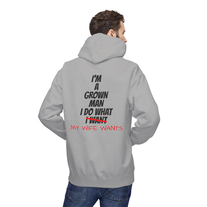 Hoodie - "I'm A Grown Man I Do What My Wife Wants" Funny Married Life Pullover