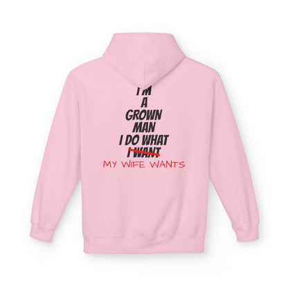 Hoodie - "I'm A Grown Man I Do What My Wife Wants" Funny Married Life Pullover