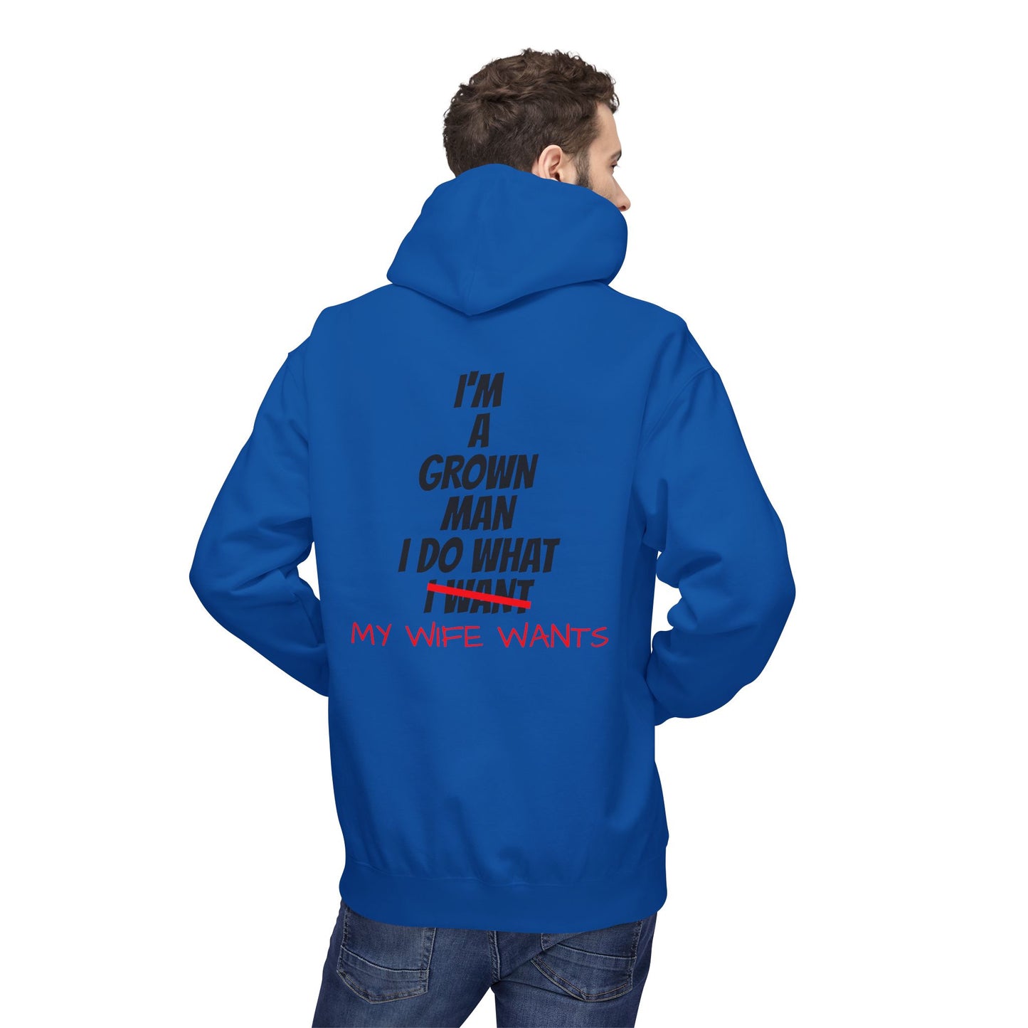 Hoodie - "I'm A Grown Man I Do What My Wife Wants" Funny Married Life Pullover