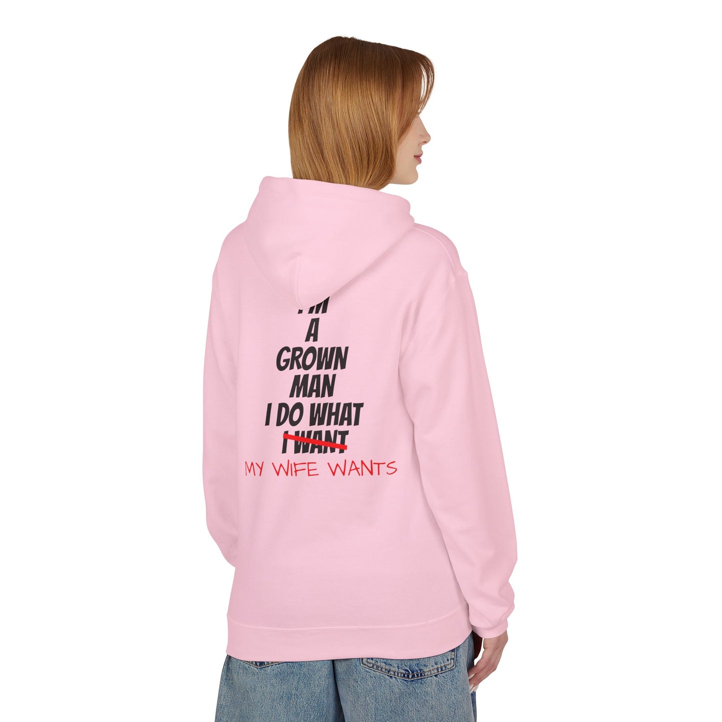 Hoodie - "I'm A Grown Man I Do What My Wife Wants" Funny Married Life Pullover