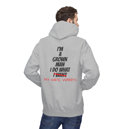 Hoodie - "I'm A Grown Man I Do What My Wife Wants" Funny Married Life Pullover