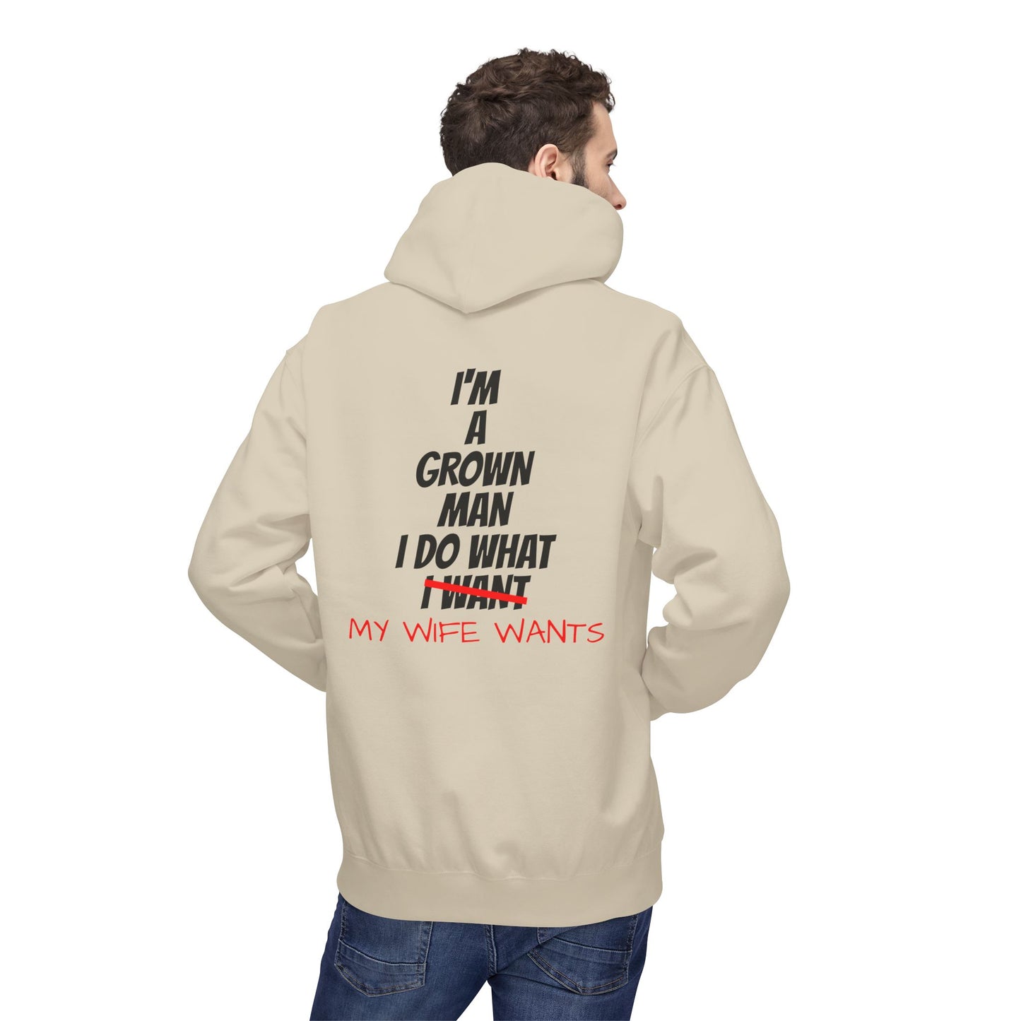 Hoodie - "I'm A Grown Man I Do What My Wife Wants" Funny Married Life Pullover