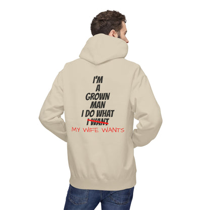 Hoodie - "I'm A Grown Man I Do What My Wife Wants" Funny Married Life Pullover
