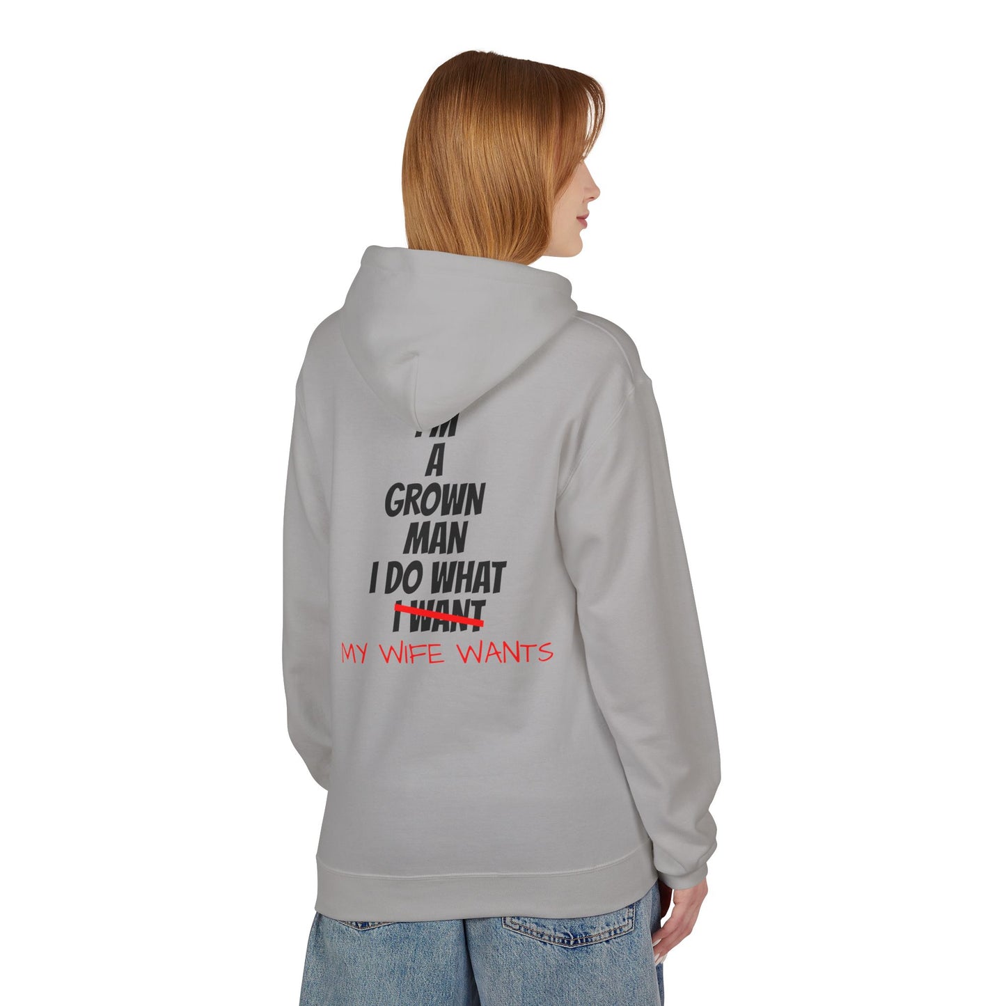 Hoodie - "I'm A Grown Man I Do What My Wife Wants" Funny Married Life Pullover