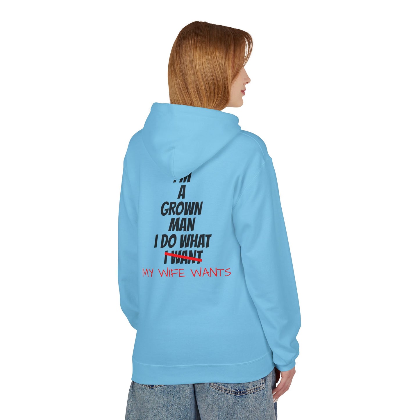 Hoodie - "I'm A Grown Man I Do What My Wife Wants" Funny Married Life Pullover