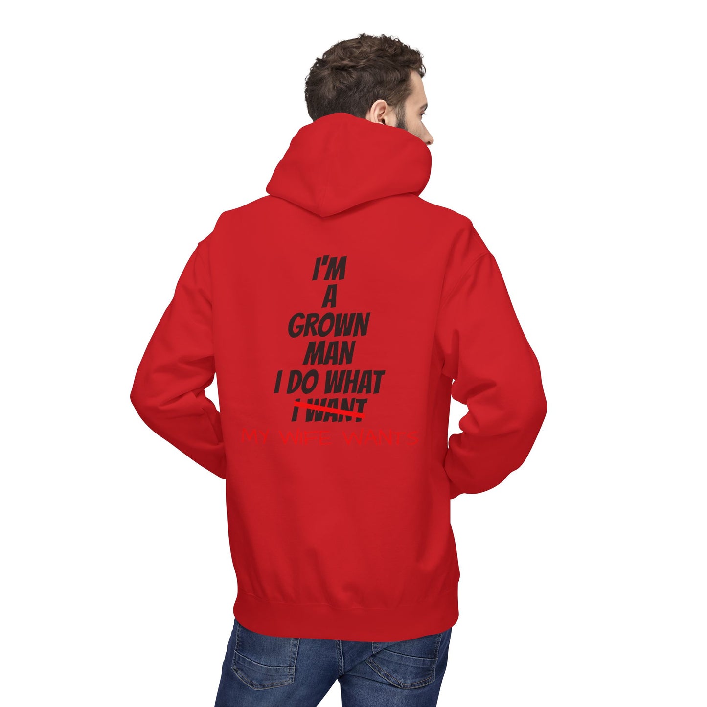 Hoodie - "I'm A Grown Man I Do What My Wife Wants" Funny Married Life Pullover