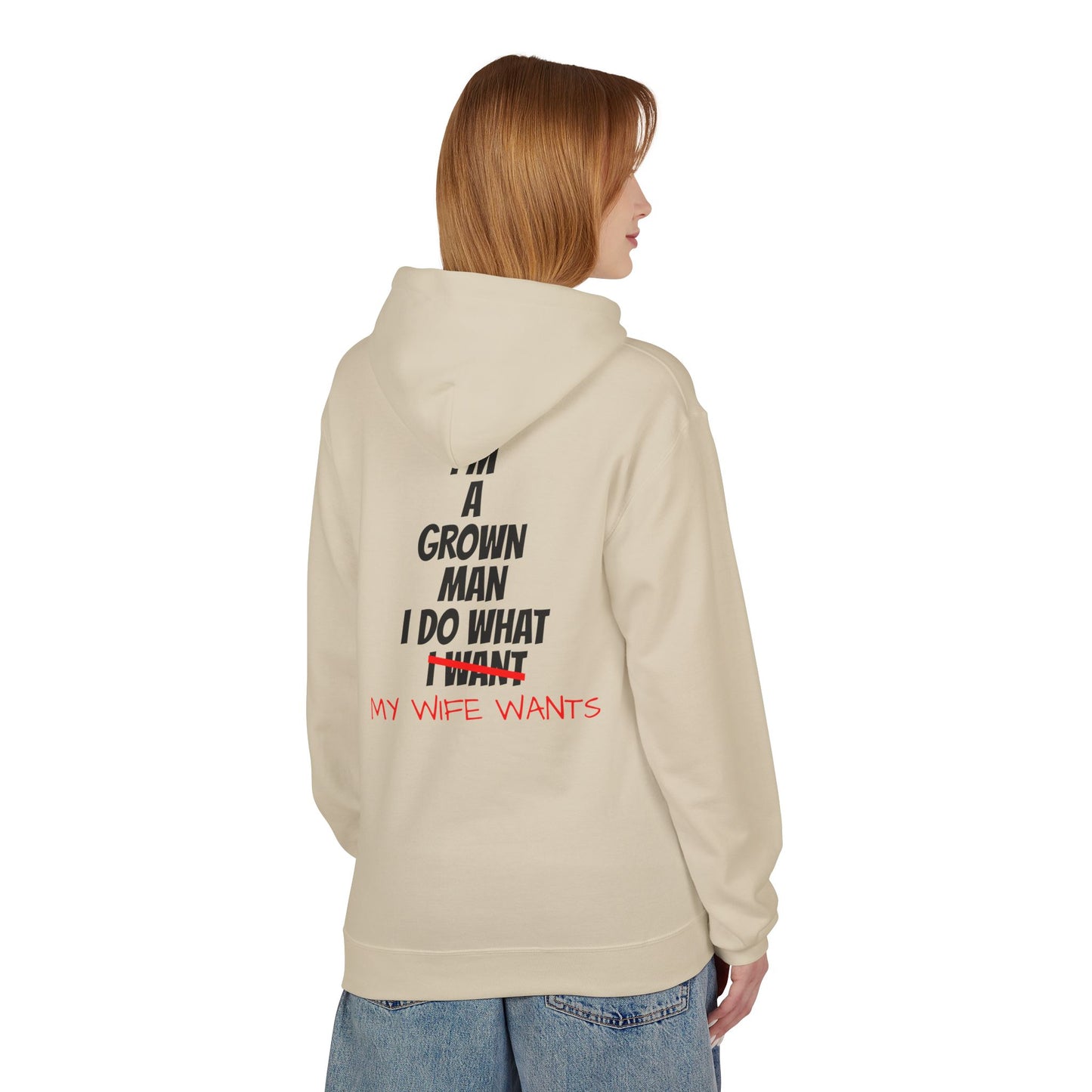 Hoodie - "I'm A Grown Man I Do What My Wife Wants" Funny Married Life Pullover