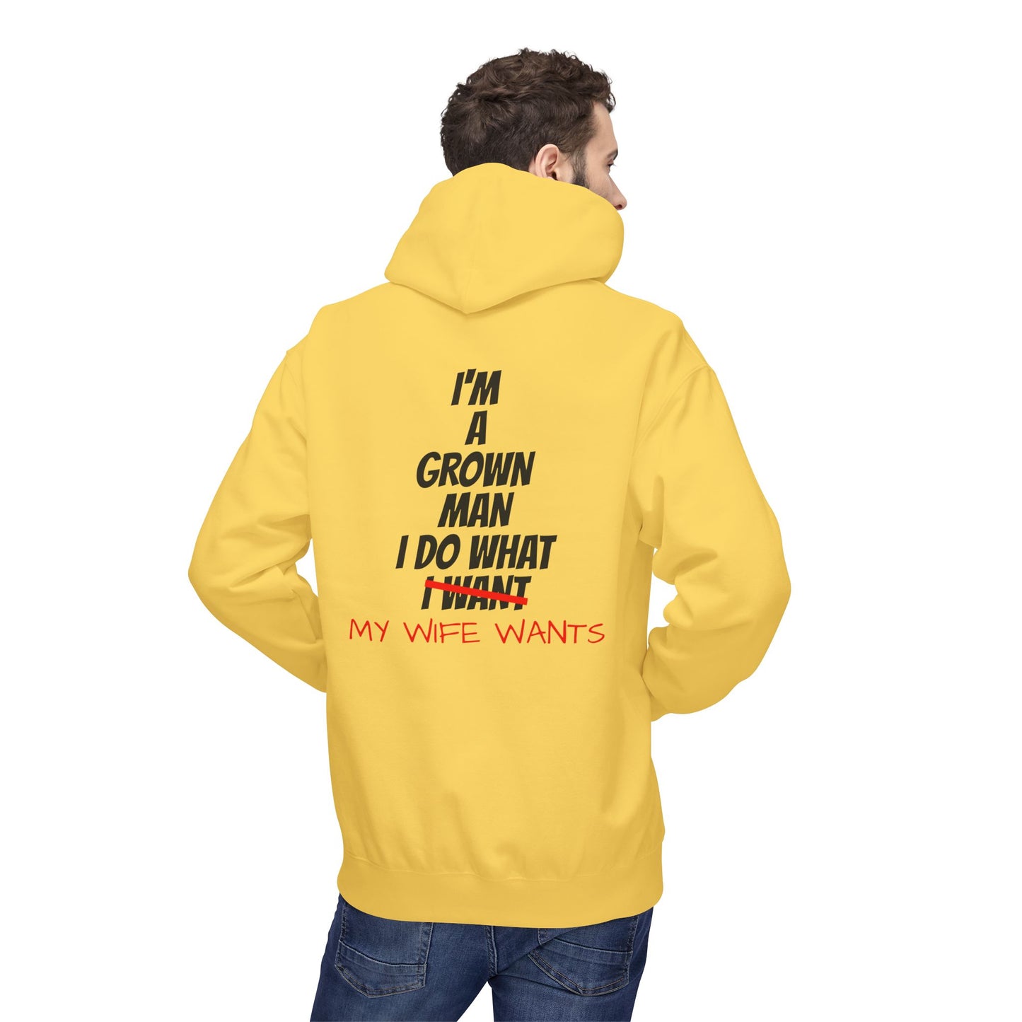 Hoodie - "I'm A Grown Man I Do What My Wife Wants" Funny Married Life Pullover