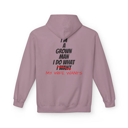 Hoodie - "I'm A Grown Man I Do What My Wife Wants" Funny Married Life Pullover