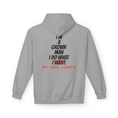 Hoodie - "I'm A Grown Man I Do What My Wife Wants" Funny Married Life Pullover