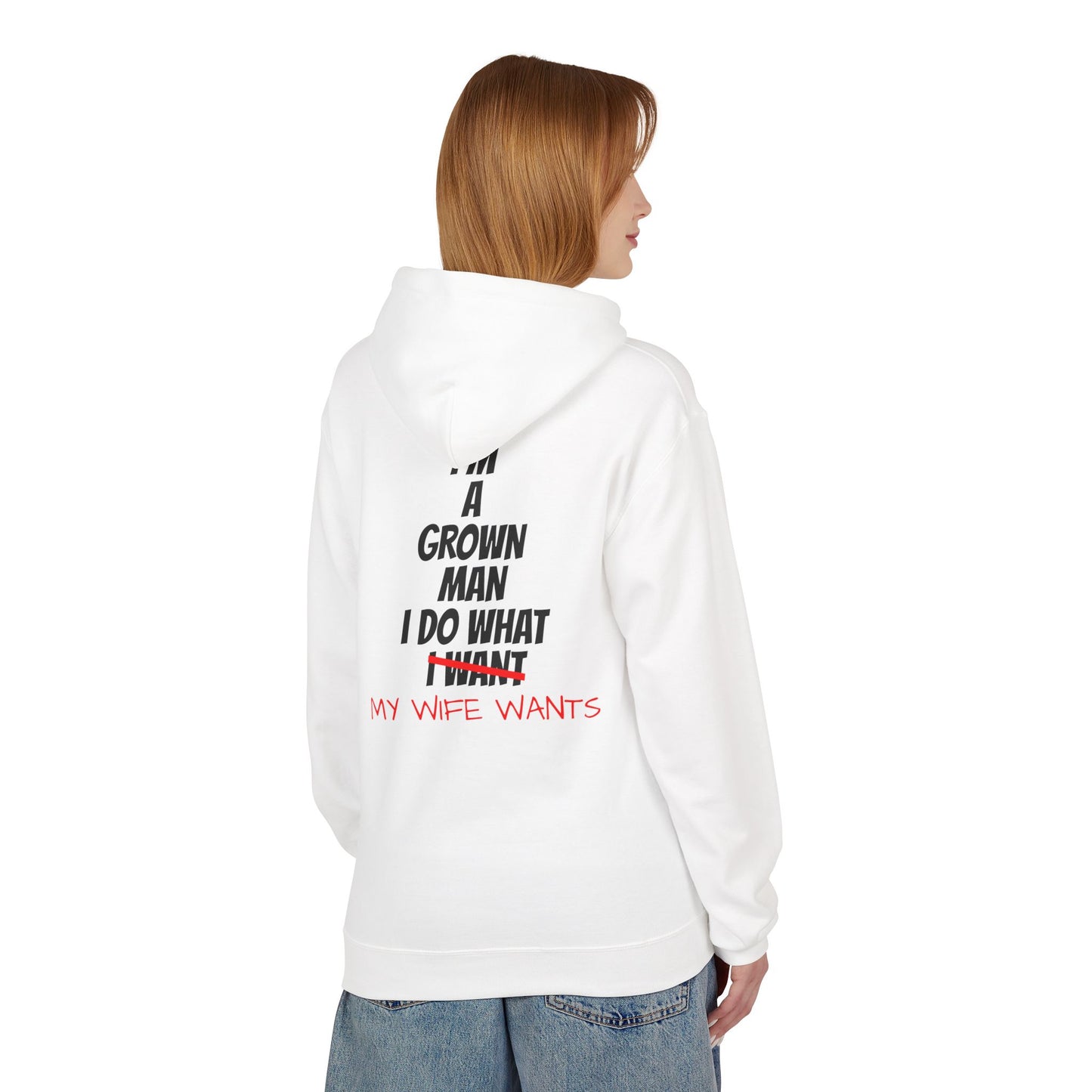 Hoodie - "I'm A Grown Man I Do What My Wife Wants" Funny Married Life Pullover