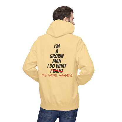 Hoodie - "I'm A Grown Man I Do What My Wife Wants" Funny Married Life Pullover