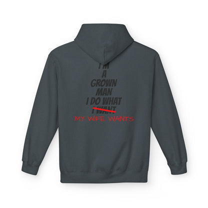 Hoodie - "I'm A Grown Man I Do What My Wife Wants" Funny Married Life Pullover