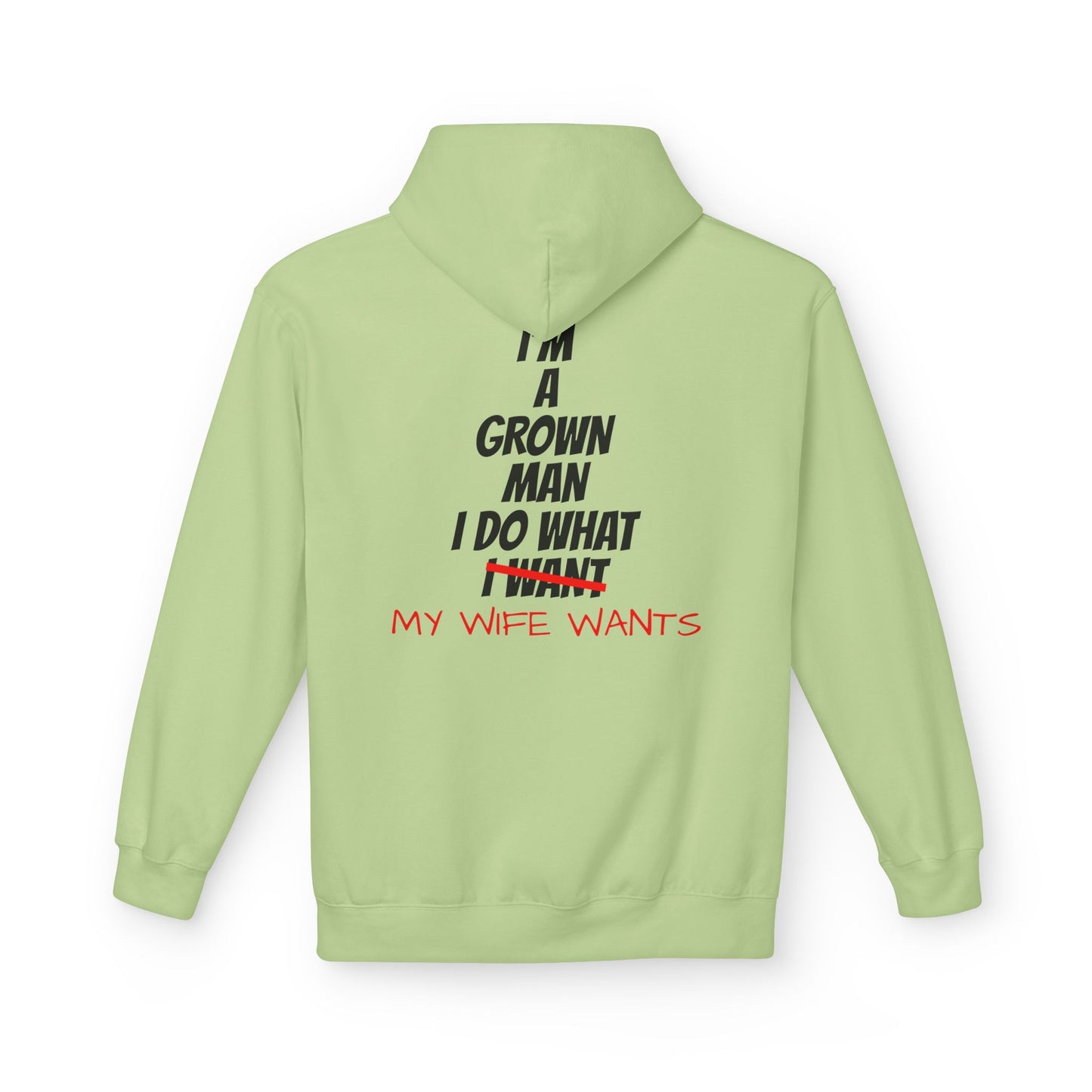 Hoodie - "I'm A Grown Man I Do What My Wife Wants" Funny Married Life Pullover