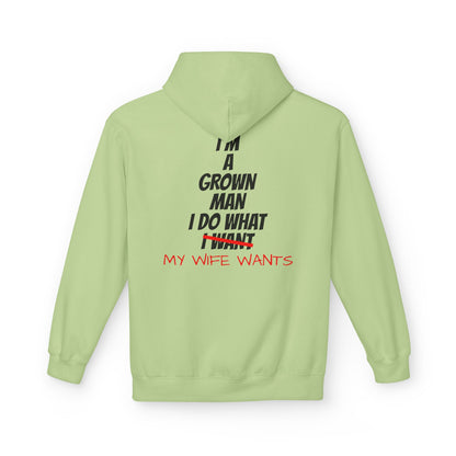 Hoodie - "I'm A Grown Man I Do What My Wife Wants" Funny Married Life Pullover