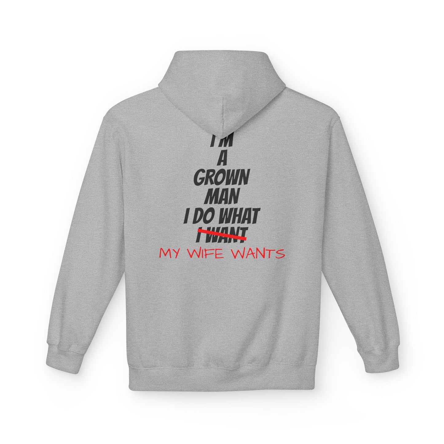Hoodie - "I'm A Grown Man I Do What My Wife Wants" Funny Married Life Pullover