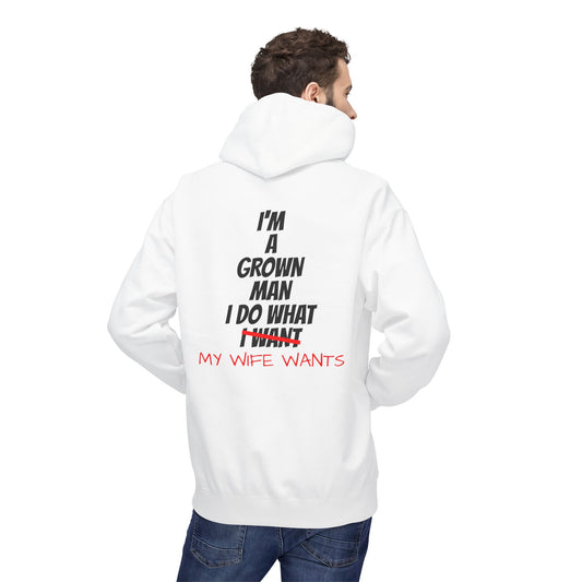 Hoodie - "I'm A Grown Man I Do What My Wife Wants" Funny Married Life Pullover