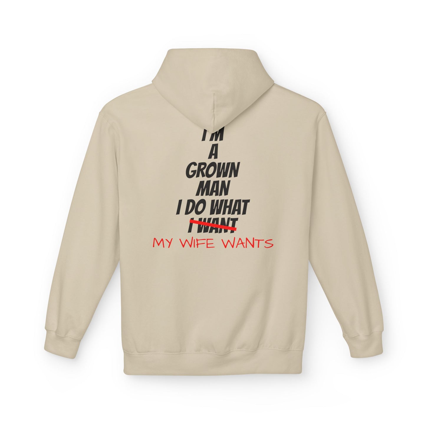 Hoodie - "I'm A Grown Man I Do What My Wife Wants" Funny Married Life Pullover