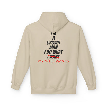 Hoodie - "I'm A Grown Man I Do What My Wife Wants" Funny Married Life Pullover