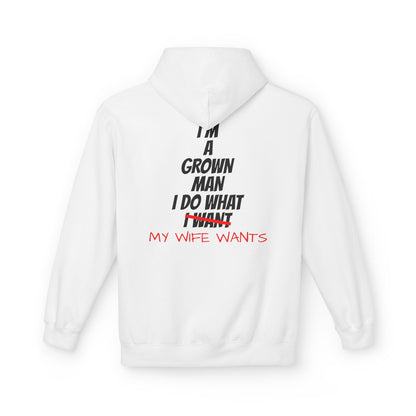 Hoodie - "I'm A Grown Man I Do What My Wife Wants" Funny Married Life Pullover